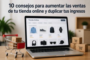 10 consejos para aumentar las ventas de tu tienda online y duplicar tus ingresos