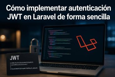 Cómo implementar autenticación JWT en Laravel de forma sencilla