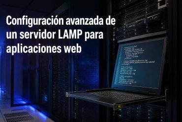 Configuración avanzada de un servidor LAMP para aplicaciones web