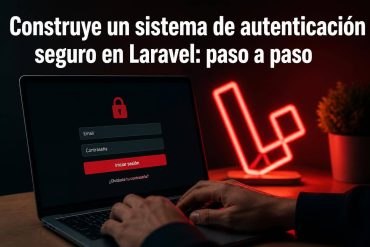 Construye un sistema de autenticación seguro en Laravel: paso a paso