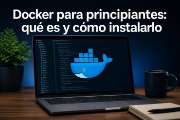 Docker para principiantes: qué es y cómo instalarlo