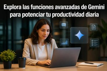 Explora las funciones avanzadas de Gemini para potenciar tu productividad diaria