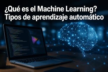 ¿Qué es el Machine Learning? Tipos de aprendizaje automático