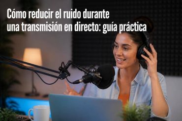 Cómo reducir el ruido durante una transmisión en directo: guía práctica