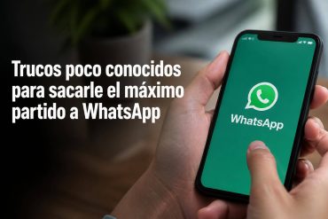 Trucos poco conocidos para sacarle el máximo partido a WhatsApp