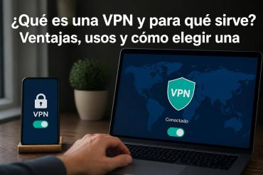 ¿Qué es una VPN y para qué sirve? Ventajas, usos y cómo elegir una